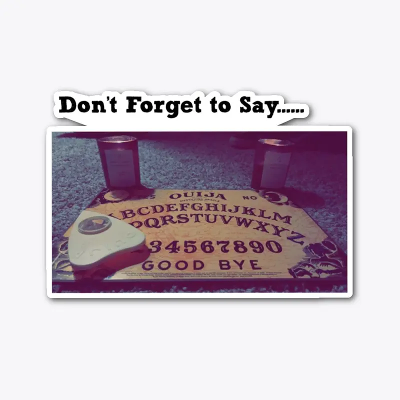 Don't Forget to Say...